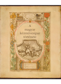 Szulovszky János - A magyar kézművesipar története Szulovszky János - A magyar kézművesipar története, Budapest 2005 antikvár könyv