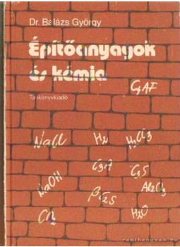 Dr. Balázs György - Építőanyagok és kémia Dr. Balázs György - Építőanyagok és kémia, Budapest 1984 antikvár könyv