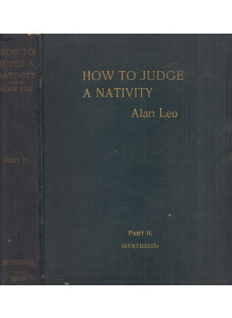 Alan Leo - How to Judge a Nativity Part II. (Synthesis) Alan Leo - How to Judge a Nativity Part II. (Synthesis), London 1909 antikvár könyv