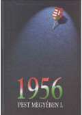 Héjjas Pál - 1956 Pest megyében I.