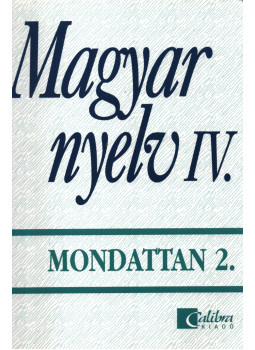 Széplaki György, Törzsök Édua, Jobbágyné András Katalin - Magyar nyelv IV. Széplaki György, Törzsök Édua, Jobbágyné András Katalin - Magyar nyelv IV., Budapest 1994 antikvár könyv