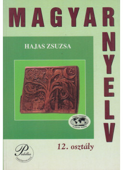 Hajas Zsuzsa - Magyar nyelv 12. osztály Hajas Zsuzsa - Magyar nyelv 12. osztály, Debrecen 2000 antikvár könyv