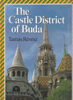 Révész Tamás - The Castle District of Buda Révész Tamás - The Castle District of Buda, Budapest 1989 antikvár könyv