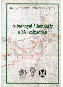 Horváth István, Kiss Jenő - A baranyai államhatár a XX. században, Budapest 2008 antikvár könyv