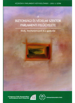 Hans Born - A biztonsági és védelmi szektor parlamenti felügyelete, Budapest 2004 antikvár könyv