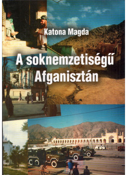 Katona Magda - A soknemzetiségű Afganisztán, Budapest 2002 antikvár könyv