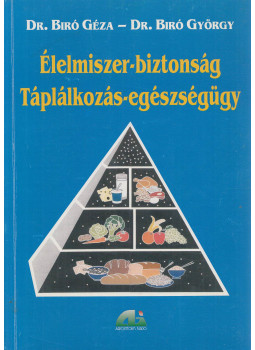 Dr. Biró Géza, Dr. Biró György - Élelmiszer-biztonság, Táplálkozás-egészségügy Dr. Biró Géza, Dr. Biró György - Élelmiszer-biztonság, Táplálkozás-egészségügy, Budapest 2000 antikvár könyv