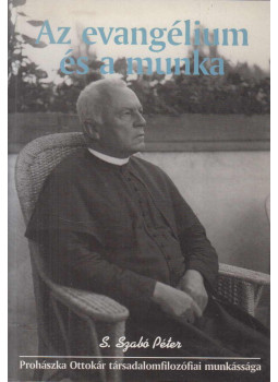 S. Szabó Péter - Az evangélium és a munka (dedikált), Székesfehérvár 1998 antikvár könyv