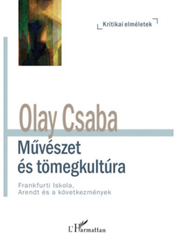 Olay Csaba - Művészet és tömegkultúra Olay Csaba - Művészet és tömegkultúra, Budapest 2024 antikvár könyv