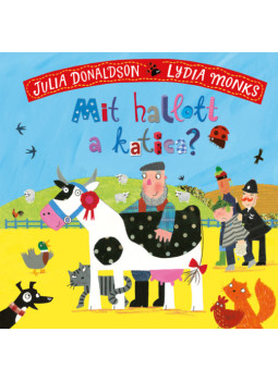 Julia Donaldson - Mit hallott a katica? Julia Donaldson - Mit hallott a katica?, null 2024 antikvár könyv