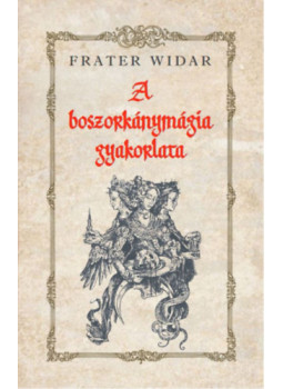 Frater Widar - A boszorkánymágia gyakorlata Frater Widar - A boszorkánymágia gyakorlata, null 2024 antikvár könyv