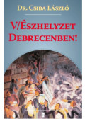 Csiba László - (V)Észhelyzet Debrecenben