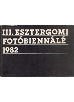 Bak Imre - III. Esztergomi Fotóbiennálé 1982 Bak Imre - III. Esztergomi Fotóbiennálé 1982, null 0 antikvár könyv