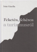 Iván Gizella - Feketén, fehéren a turizmusról