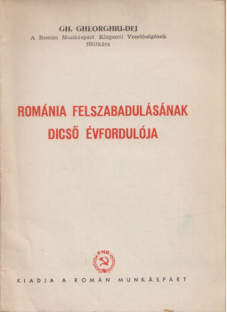 Gh. Gheorghiu Dej - Románia felszabadulásának dicső évfordulója Gh. Gheorghiu Dej - Románia felszabadulásának dicső évfordulója, null 1950 antikvár könyv