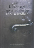 Bárdi Nándor,Fedinec Csilla,Szarka László - Kisebbségi magyar közösségek a 20. században