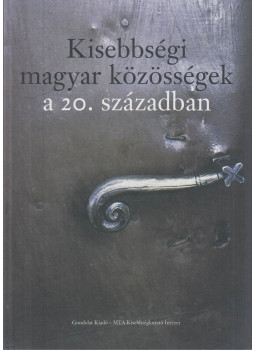 Bárdi Nándor, Fedinec Csilla, Szarka László - Kisebbségi magyar közösségek a 20. században Bárdi Nándor, Fedinec Csilla, Szarka László - Kisebbségi magyar közösségek a 20. században, Budapest 2008 antikvár könyv