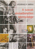 Vásárhelyi Mária - A szavak elviselhetetlen könnyűsége