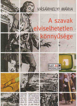 Vásárhelyi Mária - A szavak elviselhetetlen könnyűsége Vásárhelyi Mária - A szavak elviselhetetlen könnyűsége, Budapest 2004 antikvár könyv