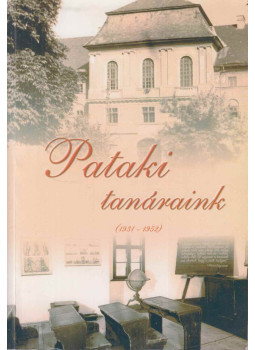 Benke György (szerk.), Pólos László, Szabó Csilla - Pataki tanáraink Benke György (szerk.), Pólos László, Szabó Csilla - Pataki tanáraink, Sárospatak 2005 antikvár könyv