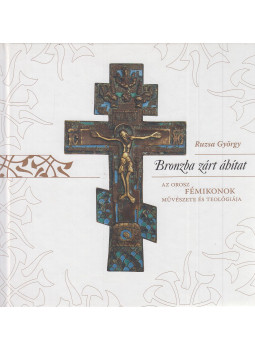 Ruzsa György - Bronzba zárt áhítat, Szentendre 2009 antikvár könyv
