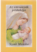 Kerekes József - Az édesanyák példaképe - Szent Mónika