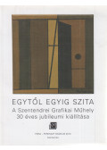 Herpai András,Mazányi Judit - Egytől egyig szita - A Szentendrei Grafikai Műhely 30 éves jubileumi kiállítása