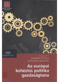 Fábián Attila,Pogátsa Zoltán - Az európai kohéziós politika gazdaságtana