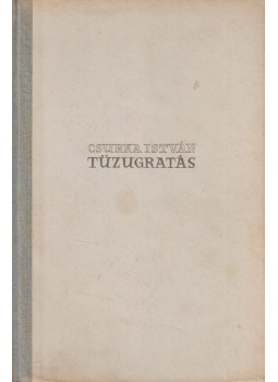 Csurka István - Tűzugratás, Budapest 1956 antikvár könyv