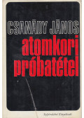 Csanády János - Atomkori próbatétel