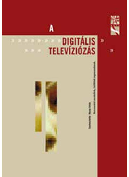Hazay István /szerk./ - A digitális televíziózás szolgáltatásai Hazay István /szerk./ - A digitális televíziózás szolgáltatásai, null 2005 antikvár könyv
