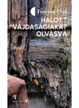 Fenyvesi Ottó - Halott vajdaságiakat olvasva Fenyvesi Ottó - Halott vajdaságiakat olvasva, null 2024 antikvár könyv