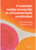 Fehér Pálma Virág, Bakondi Zsuzsa - A tudattalan testkép koncepciója és művészetterápiás vonatkozásai