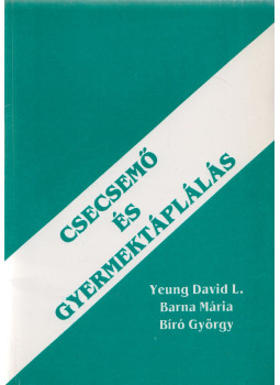 Yeung David L., Barna Mária, Bíró György - Csecsemő és gyermektáplálás Yeung David L., Barna Mária, Bíró György - Csecsemő és gyermektáplálás, null 0 antikvár könyv