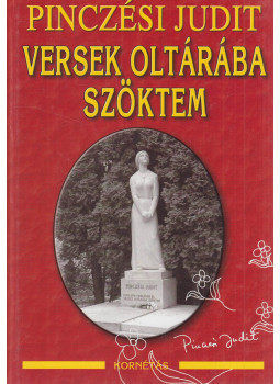 Pinczési Judit - Versek oltárába szöktem Pinczési Judit - Versek oltárába szöktem, Budapest 2007 antikvár könyv