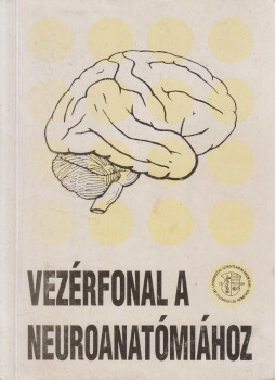 Dr. Hajdu Ferenc - Vezérfonal a neuroanatómiához Dr. Hajdu Ferenc - Vezérfonal a neuroanatómiához, Budapest 1991 antikvár könyv