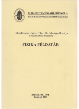 Mayer Tibor, Lökös Erzsébet, Dr. Sebestyén Dorottya, Tóthné Szemes Marianne - Fizikai példatár Mayer Tibor, Lökös Erzsébet, Dr. Sebestyén Dorottya, Tóthné Szemes Marianne - Fizikai példatár, Budapest 2006 antikvár könyv