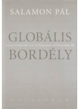 Salamon Pál - Globális bordély Salamon Pál - Globális bordély, Budapest 2014 antikvár könyv