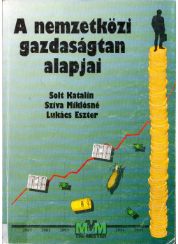 Solt Katalin, Sziva Miklósné, Lukács Eszter - A nemzetközi gazdaságtan alapjai Solt Katalin, Sziva Miklósné, Lukács Eszter - A nemzetközi gazdaságtan alapjai, Tatabánya 2000 antikvár könyv