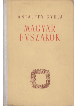 Antalffy Gyula - Magyar évszakok Antalffy Gyula - Magyar évszakok, Budapest 1955 antikvár könyv
