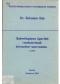 Schuszter Ede - Számítógépes ügyvitel rendszerének tervezése-szervezése I. kötet