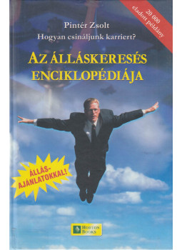 Pintér Zsolt - Az álláskeresés enciklopédiája (dedikált) Pintér Zsolt - Az álláskeresés enciklopédiája (dedikált), Budapest 2003 antikvár könyv