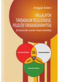 Angyal Ádám - Vállalatok társadalmi felelőssége, felelős társaságirányítás