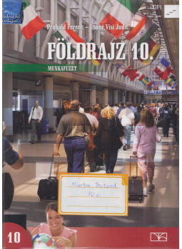 Probáld Ferenc, Ütőné Visi Judit - Földrajz 10. munkafüzet Probáld Ferenc, Ütőné Visi Judit - Földrajz 10. munkafüzet, Eger 2018 antikvár könyv