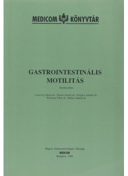 Dr. Lonovics János, Dr. Simon László, Dr. Forgács András, Dr. Wittman Tibor, Dr. Bálint András - Gastrointestinális motilitás Dr. Lonovics János, Dr. Simon László, Dr. Forgács András, Dr. Wittman Tibor, Dr. Bálint András - Gastrointestinális motilitás, Budapest 1996 antikvár könyv