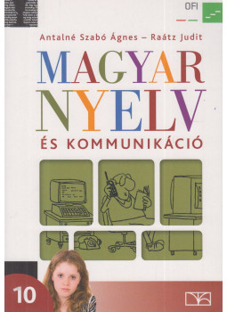 Antalné Szabó Ágnes, Raátz Judit - Magyar nyelv és kommunikáció 10., Budapest 2017 antikvár könyv