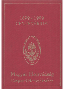  - Magyar Honvédség Központi Honvédkórház Centenárium 1899-1999, null 0 antikvár könyv