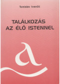 Tomislav Ivancic - Találkozás az élő Istennel