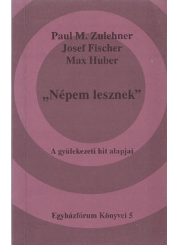 Paul M. Zulehner, Josef Fischer, Max Huber - "Népem lesznek" Paul M. Zulehner, Josef Fischer, Max Huber - "Népem lesznek", Luzern 1990 antikvár könyv