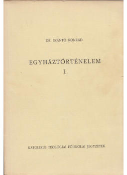 Szántó Konrád - Egyháztörténelem I. Szántó Konrád - Egyháztörténelem I., Budapest 1981 antikvár könyv